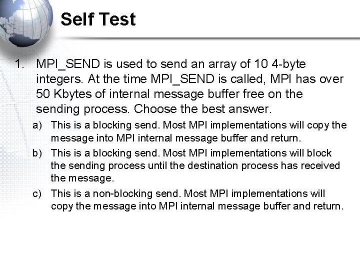 Self Test 1. MPI_SEND is used to send an array of 10 4 -byte
