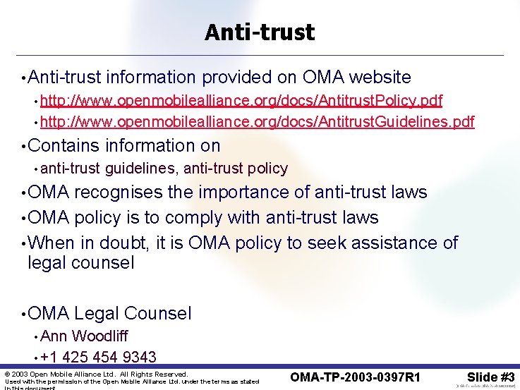 Anti-trust • Anti-trust information provided on OMA website • http: //www. openmobilealliance. org/docs/Antitrust. Policy.