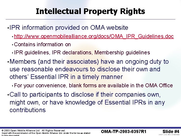 Intellectual Property Rights • IPR information provided on OMA website • http: //www. openmobilealliance.