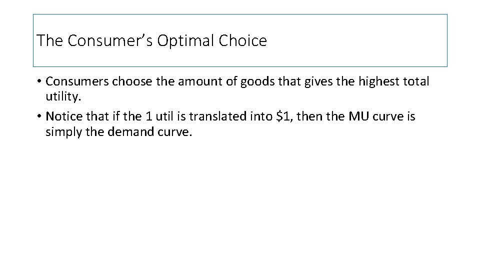 The Consumer’s Optimal Choice • Consumers choose the amount of goods that gives the