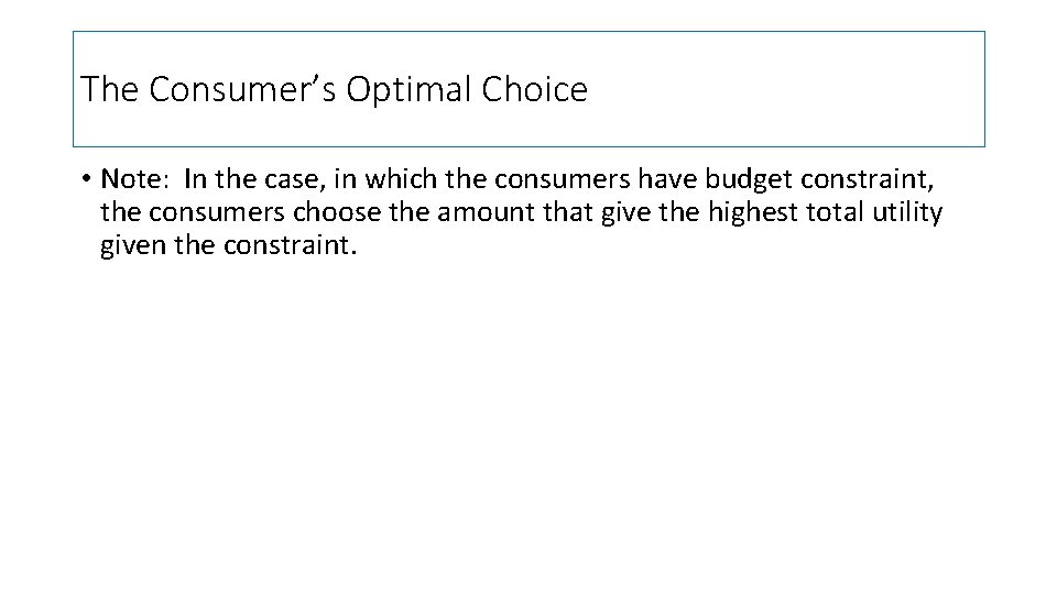 The Consumer’s Optimal Choice • Note: In the case, in which the consumers have