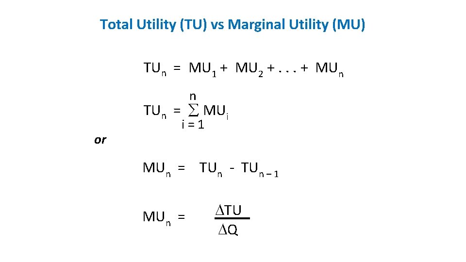 Total Utility (TU) vs Marginal Utility (MU) TUn = MU 1 + MU 2