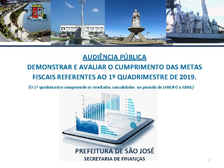 AUDIÊNCIA PÚBLICA DEMONSTRAR E AVALIAR O CUMPRIMENTO DAS METAS FISCAIS REFERENTES AO 1º QUADRIMESTRE