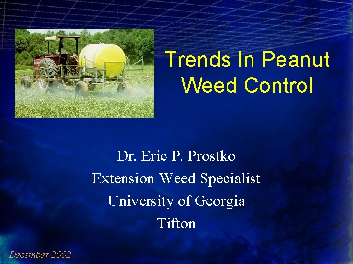 Trends In Peanut Weed Control Dr. Eric P. Prostko Extension Weed Specialist University of