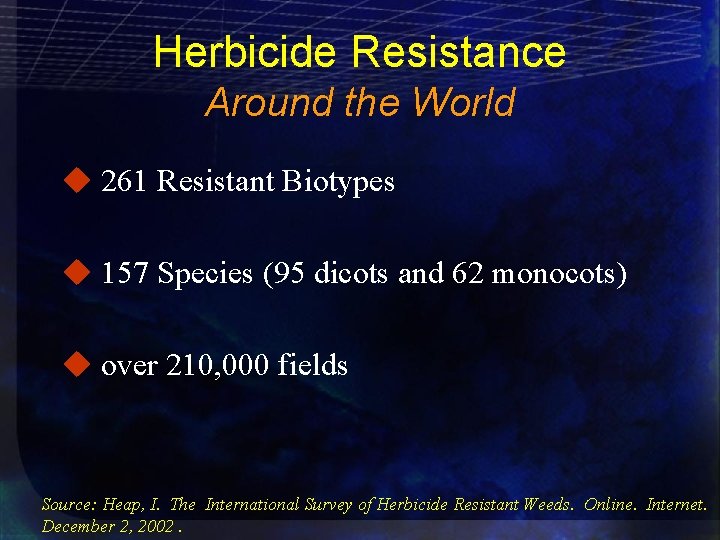 Herbicide Resistance Around the World u 261 Resistant Biotypes u 157 Species (95 dicots