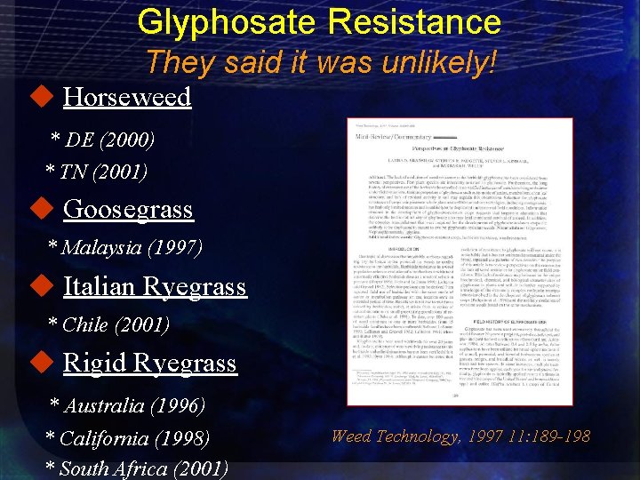 Glyphosate Resistance They said it was unlikely! u Horseweed * DE (2000) * TN