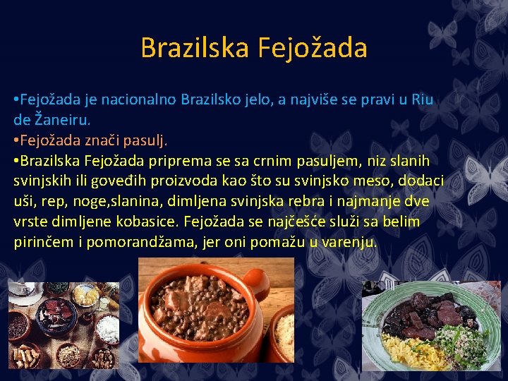 Brazilska Fejožada • Fejožada je nacionalno Brazilsko jelo, a najviše se pravi u Riu