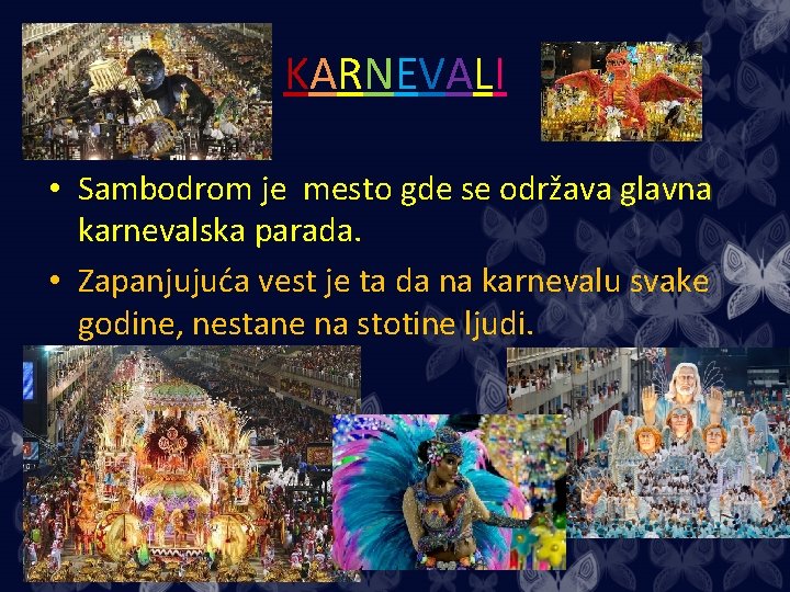 KARNEVALI • Sambodrom je mesto gde se održava glavna karnevalska parada. • Zapanjujuća vest