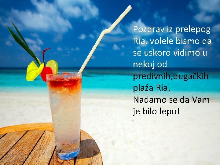 Pozdrav iz prelepog Pozdrav Ria , volele iz prelepog bismo da se uskoro vidimo