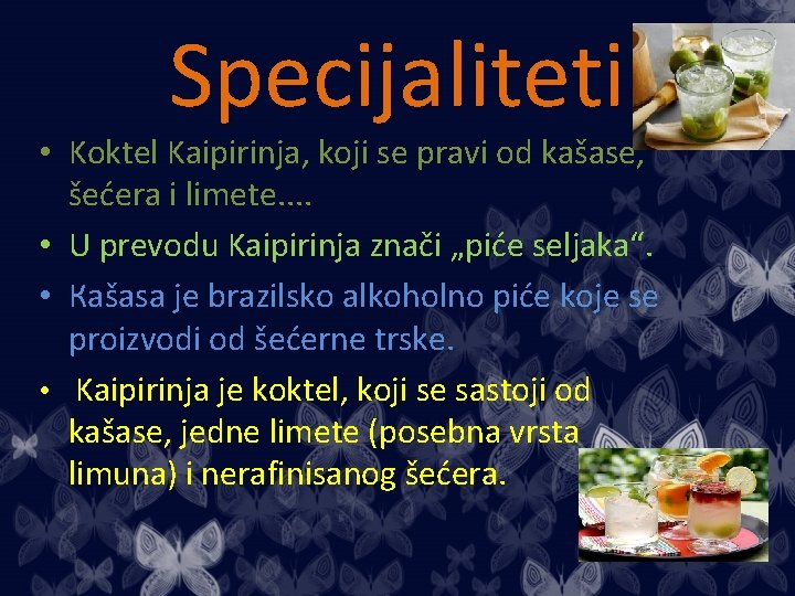 Specijaliteti • Koktel Kaipirinja, koji se pravi od kašase, šećera i limete. . •