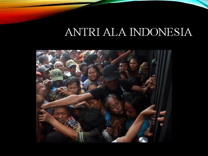 ANTRI ALA INDONESIA 