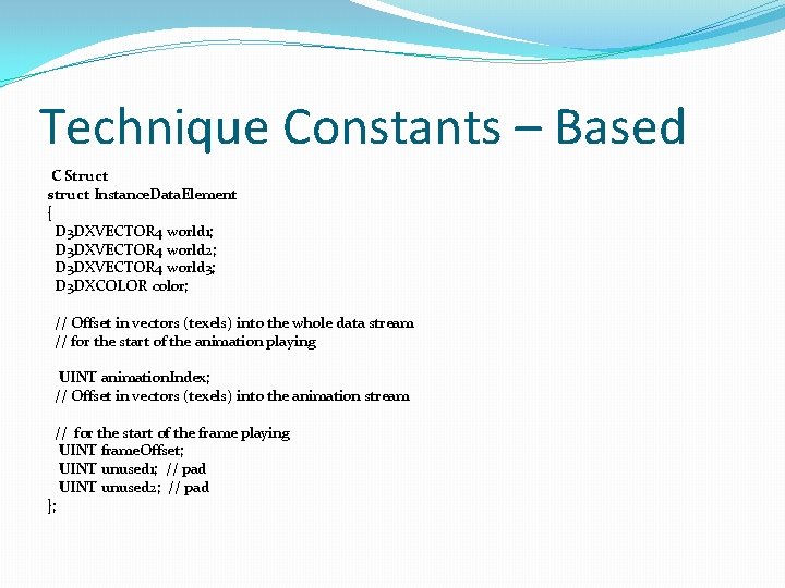Technique Constants – Based C Struct struct Instance. Data. Element { D 3 DXVECTOR