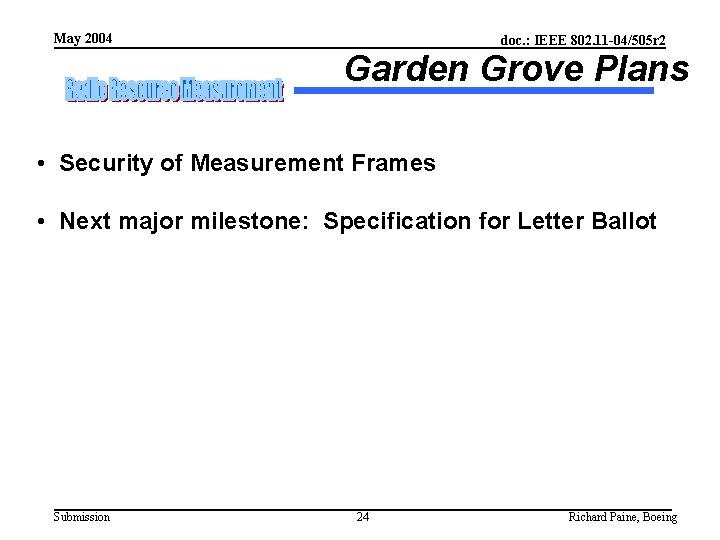 May 2004 doc. : IEEE 802. 11 -04/505 r 2 Garden Grove Plans •
