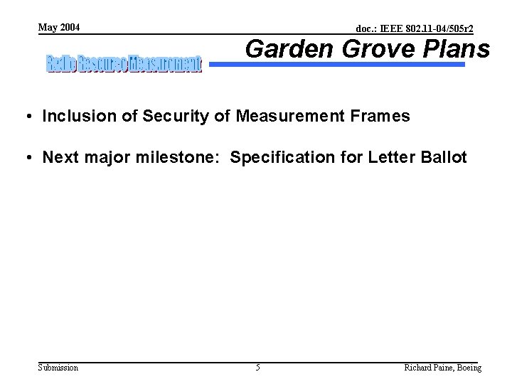 May 2004 doc. : IEEE 802. 11 -04/505 r 2 Garden Grove Plans •