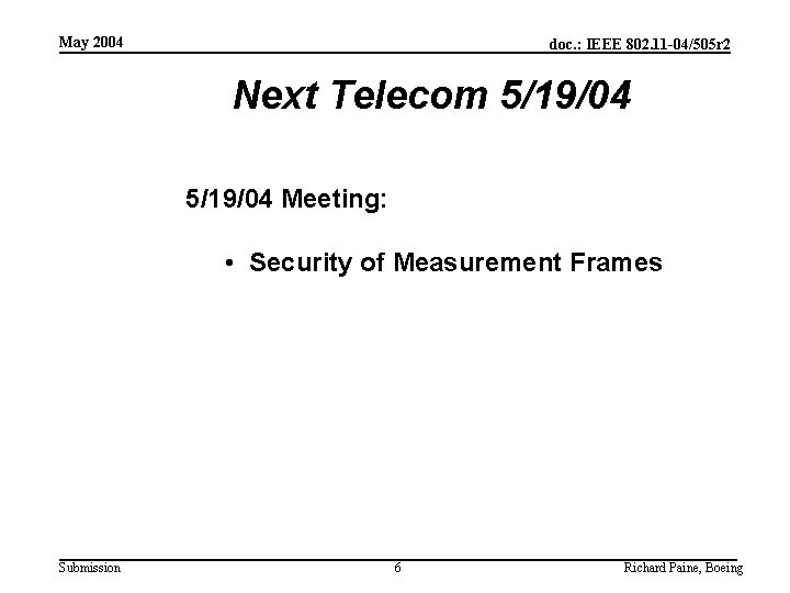 May 2004 doc. : IEEE 802. 11 -04/505 r 2 Next Telecom 5/19/04 Meeting: