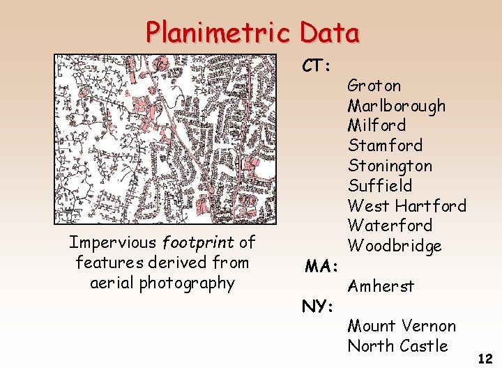 Planimetric Data CT: Impervious footprint of features derived from aerial photography MA: NY: Groton