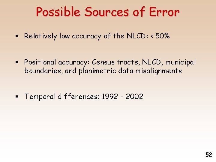 Possible Sources of Error § Relatively low accuracy of the NLCD: < 50% §
