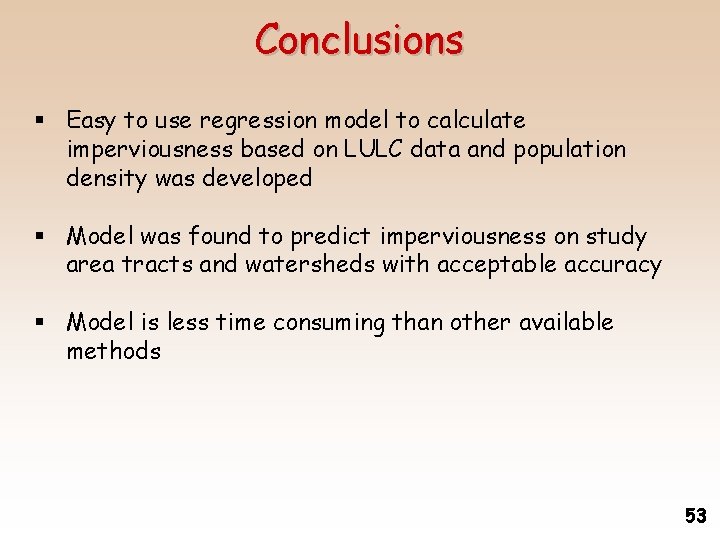 Conclusions § Easy to use regression model to calculate imperviousness based on LULC data
