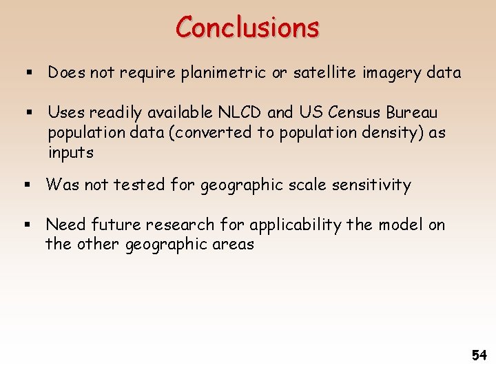 Conclusions § Does not require planimetric or satellite imagery data § Uses readily available