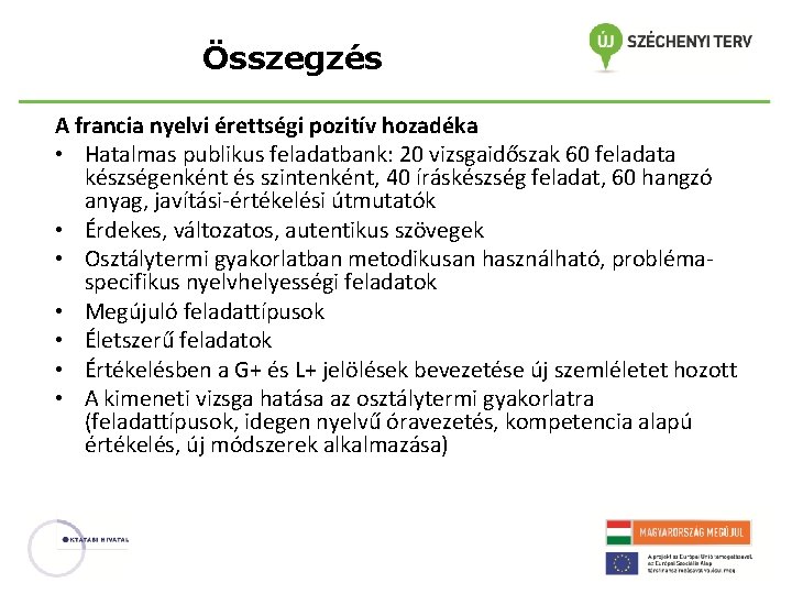 Összegzés A francia nyelvi érettségi pozitív hozadéka • Hatalmas publikus feladatbank: 20 vizsgaidőszak 60