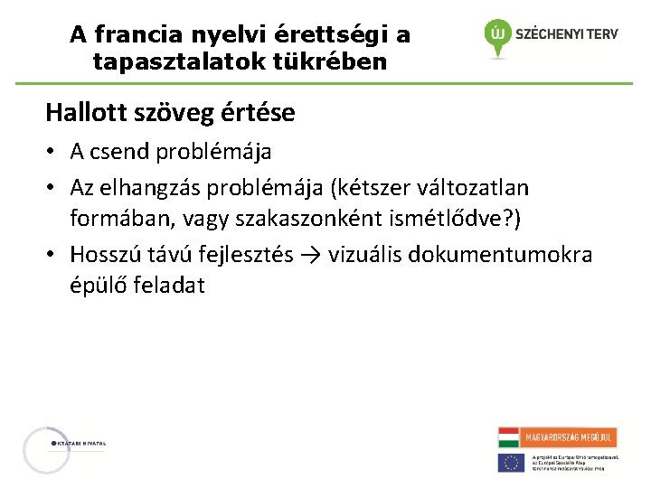 A francia nyelvi érettségi a tapasztalatok tükrében Hallott szöveg értése • A csend problémája