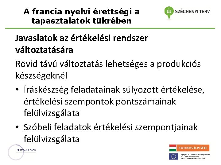 A francia nyelvi érettségi a tapasztalatok tükrében Javaslatok az értékelési rendszer változtatására Rövid távú