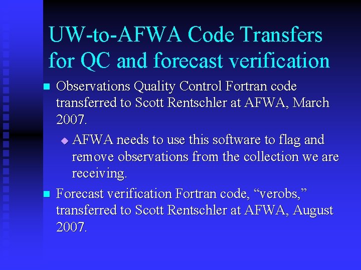 UW-to-AFWA Code Transfers for QC and forecast verification n n Observations Quality Control Fortran