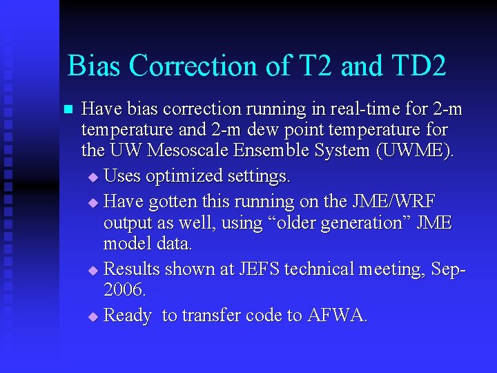 Bias Correction of T 2 and TD 2 n Have bias correction running in