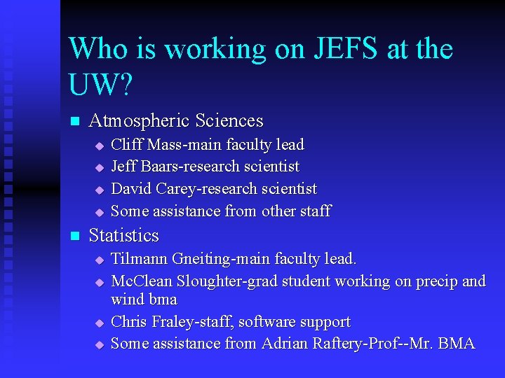 Who is working on JEFS at the UW? n Atmospheric Sciences u u n