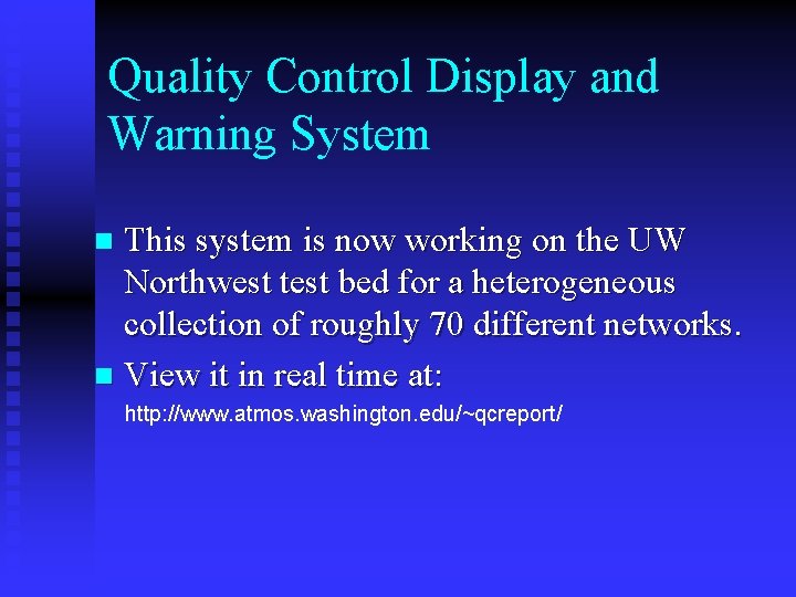 Quality Control Display and Warning System This system is now working on the UW