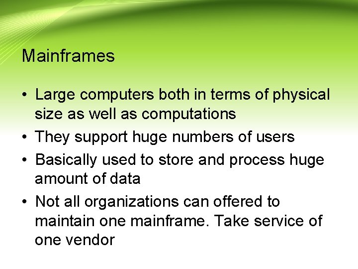 Mainframes • Large computers both in terms of physical size as well as computations