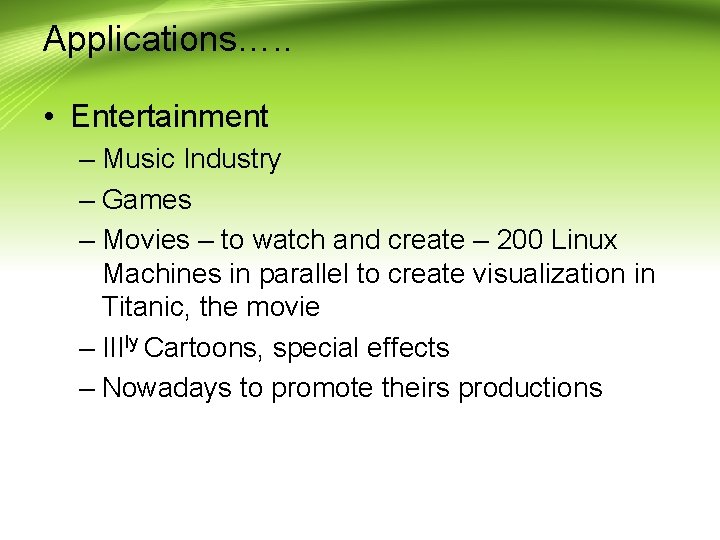 Applications…. . • Entertainment – Music Industry – Games – Movies – to watch