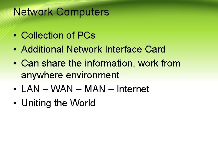 Network Computers • Collection of PCs • Additional Network Interface Card • Can share