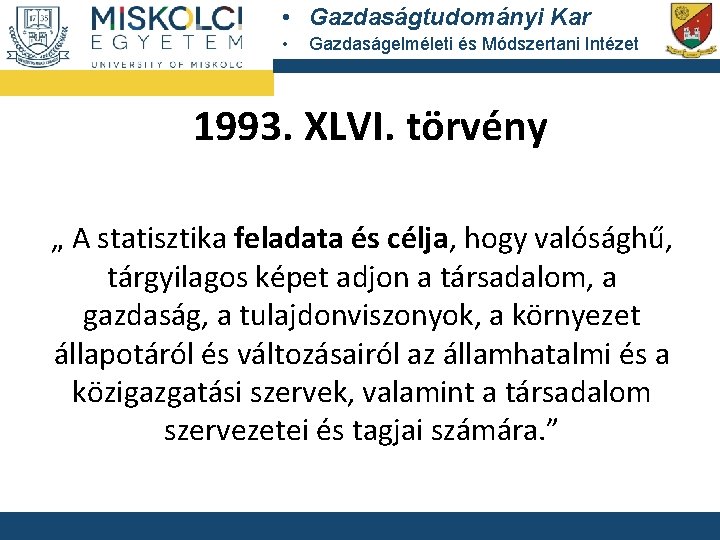  • Gazdaságtudományi Kar • Gazdaságelméleti és Módszertani Intézet 1993. XLVI. törvény „ A