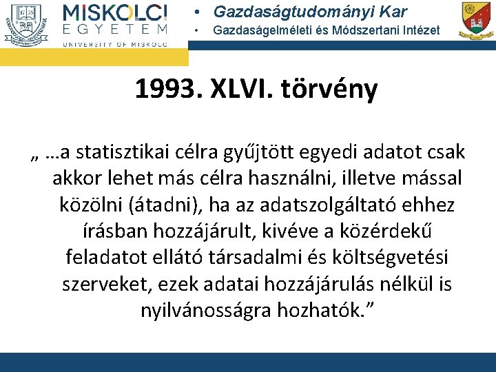  • Gazdaságtudományi Kar • Gazdaságelméleti és Módszertani Intézet 1993. XLVI. törvény „ …a