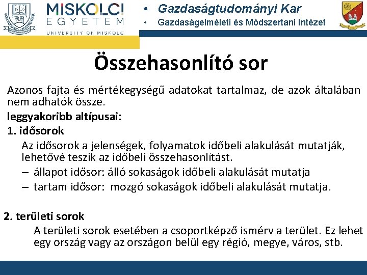  • Gazdaságtudományi Kar • Gazdaságelméleti és Módszertani Intézet Összehasonlító sor Azonos fajta és