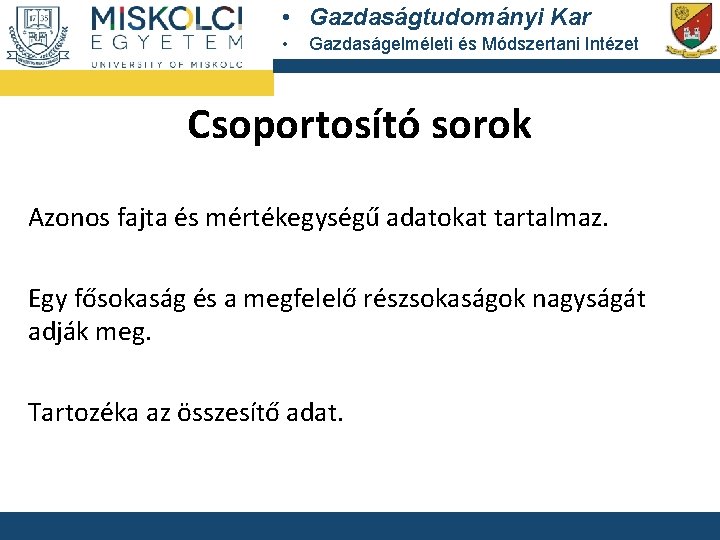  • Gazdaságtudományi Kar • Gazdaságelméleti és Módszertani Intézet Csoportosító sorok Azonos fajta és