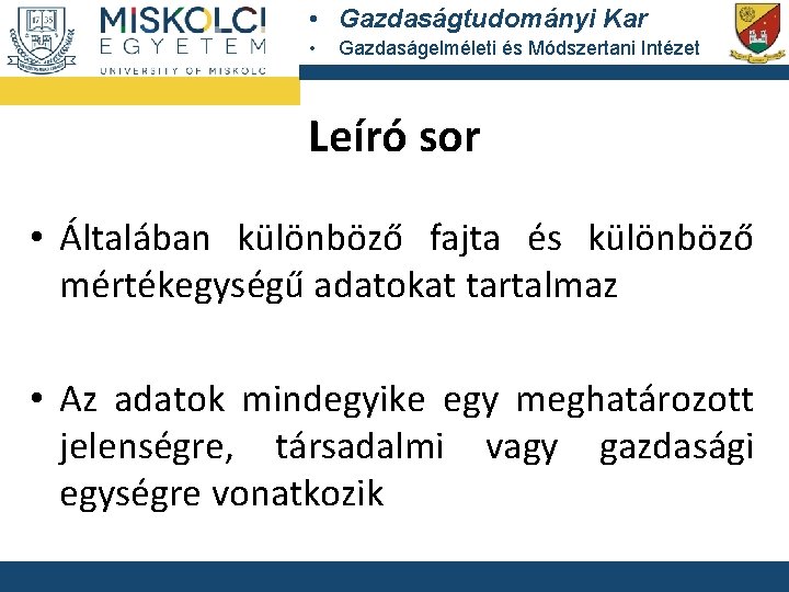  • Gazdaságtudományi Kar • Gazdaságelméleti és Módszertani Intézet Leíró sor • Általában különböző