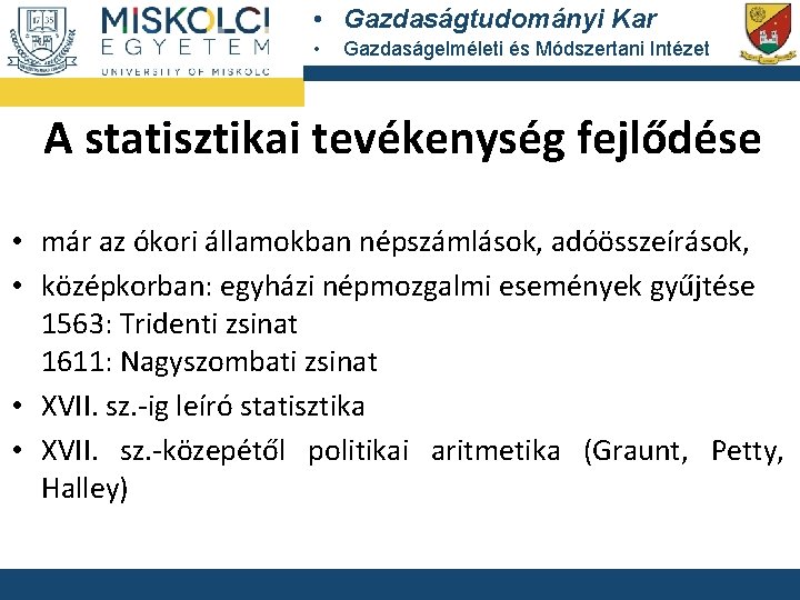  • Gazdaságtudományi Kar • Gazdaságelméleti és Módszertani Intézet A statisztikai tevékenység fejlődése •