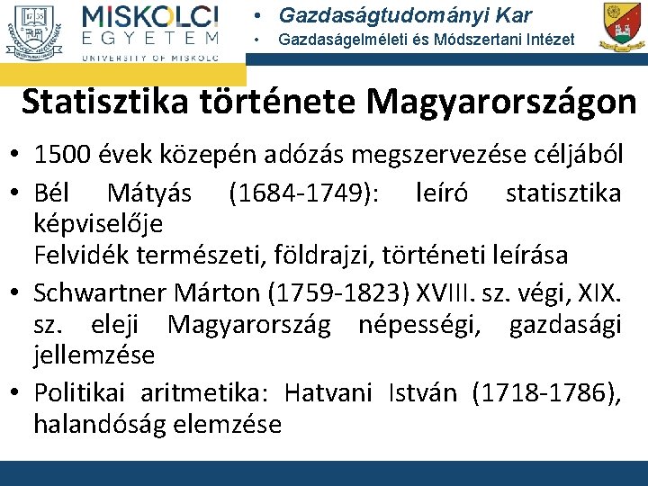  • Gazdaságtudományi Kar • Gazdaságelméleti és Módszertani Intézet Statisztika története Magyarországon • 1500