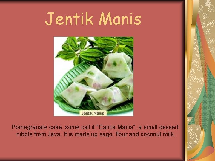 Jentik Manis Pomegranate cake, some call it "Cantik Manis", a small dessert nibble from Jentik Manis Pomegranate cake, some call it "Cantik Manis", a small dessert nibble from