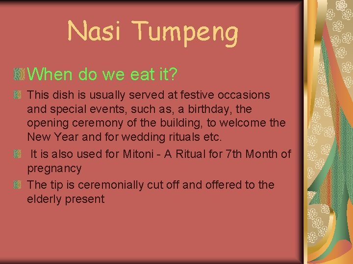 Nasi Tumpeng When do we eat it? This dish is usually served at festive Nasi Tumpeng When do we eat it? This dish is usually served at festive