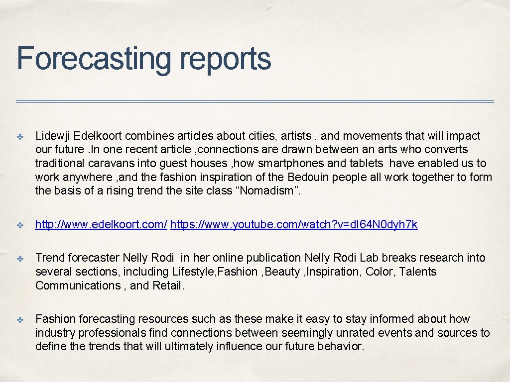 Forecasting reports ✤ Lidewji Edelkoort combines articles about cities, artists , and movements that Forecasting reports ✤ Lidewji Edelkoort combines articles about cities, artists , and movements that