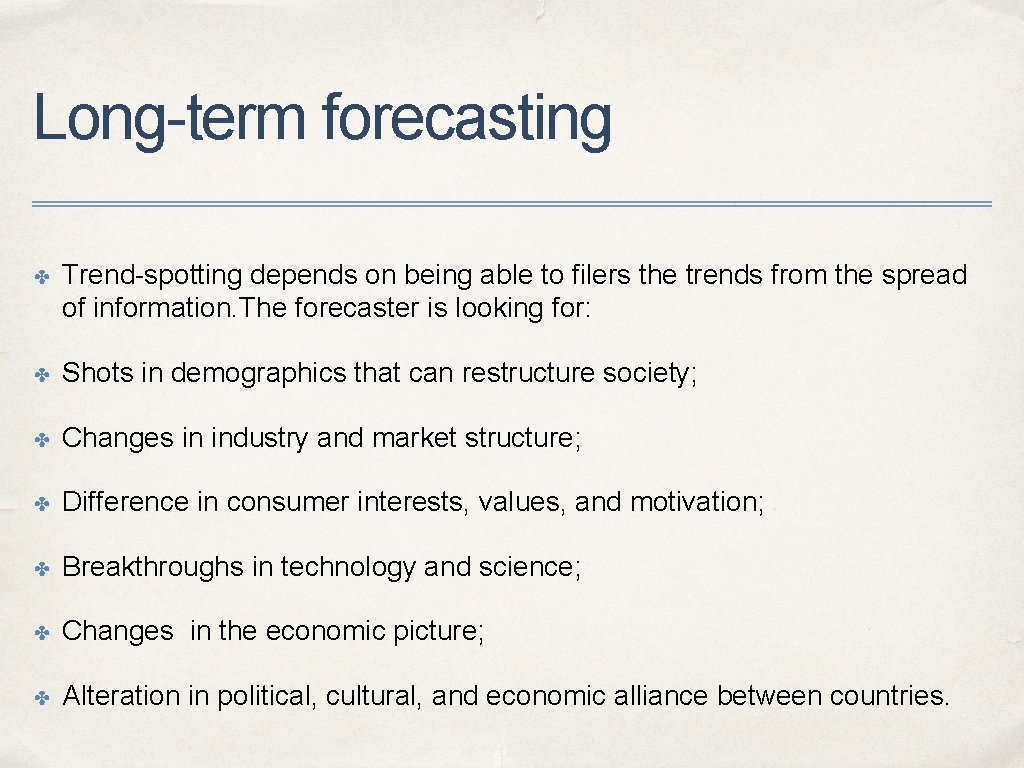 Long-term forecasting ✤ Trend-spotting depends on being able to filers the trends from the Long-term forecasting ✤ Trend-spotting depends on being able to filers the trends from the