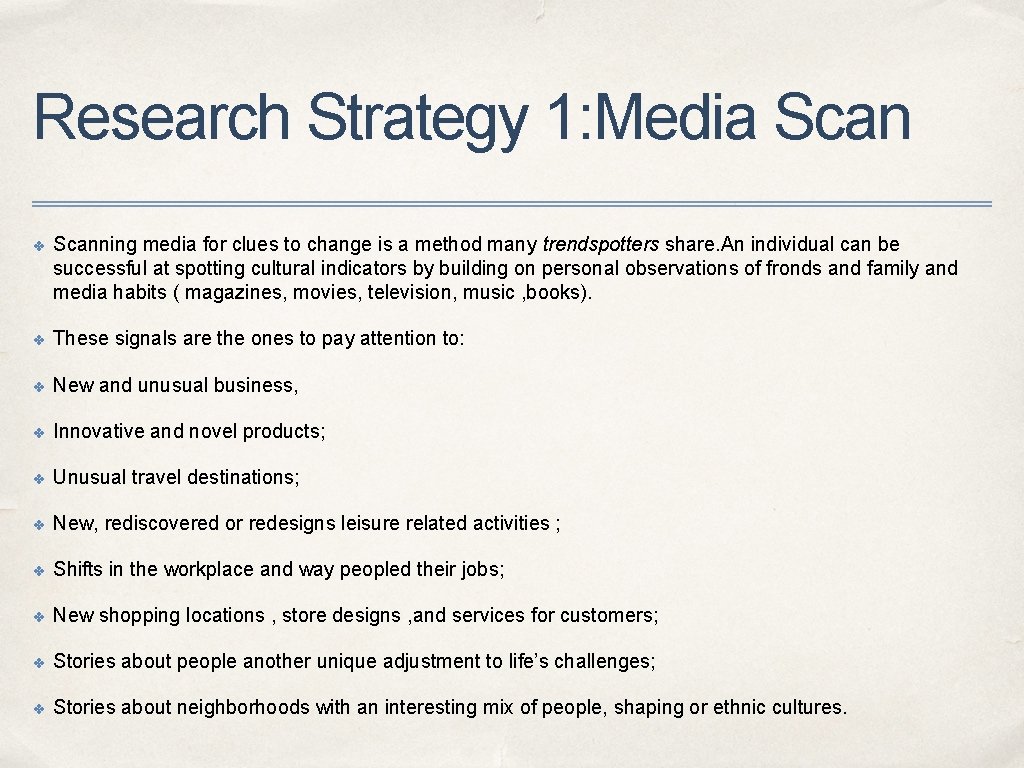 Research Strategy 1: Media Scan ✤ Scanning media for clues to change is a Research Strategy 1: Media Scan ✤ Scanning media for clues to change is a
