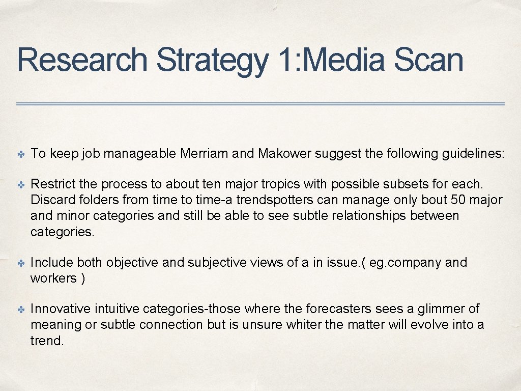 Research Strategy 1: Media Scan ✤ To keep job manageable Merriam and Makower suggest Research Strategy 1: Media Scan ✤ To keep job manageable Merriam and Makower suggest