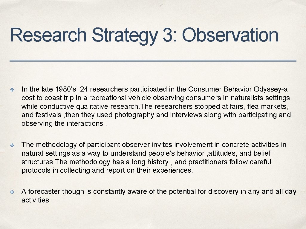 Research Strategy 3: Observation ✤ In the late 1980’s 24 researchers participated in the Research Strategy 3: Observation ✤ In the late 1980’s 24 researchers participated in the