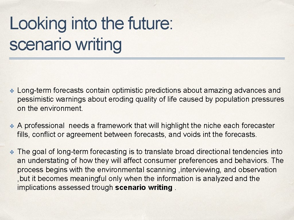 Looking into the future: scenario writing ✤ Long-term forecasts contain optimistic predictions about amazing Looking into the future: scenario writing ✤ Long-term forecasts contain optimistic predictions about amazing
