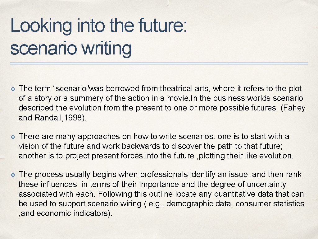 Looking into the future: scenario writing ✤ The term “scenario"was borrowed from theatrical arts, Looking into the future: scenario writing ✤ The term “scenario"was borrowed from theatrical arts,