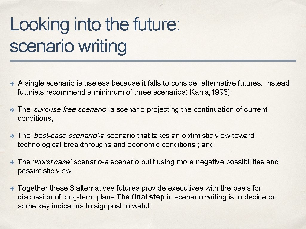 Looking into the future: scenario writing ✤ A single scenario is useless because it Looking into the future: scenario writing ✤ A single scenario is useless because it